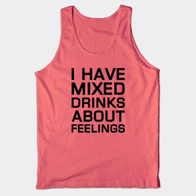 Mixed Drinks About Feelings Tank Top by Venus Complete